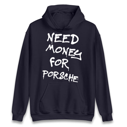 Need Money For Porsche Hoodie