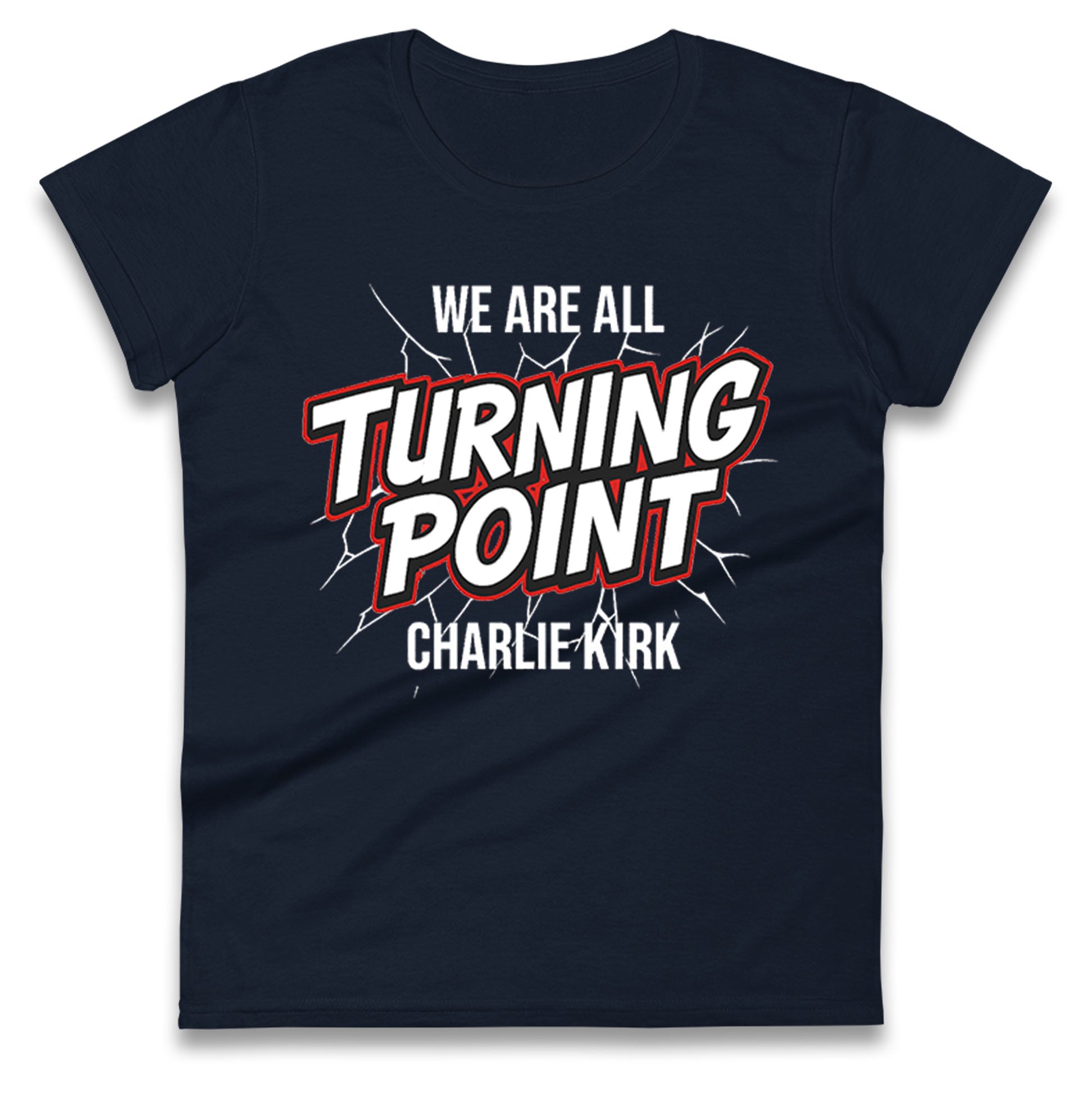 Turning Point Charlie Kirk Ladies T Shirt