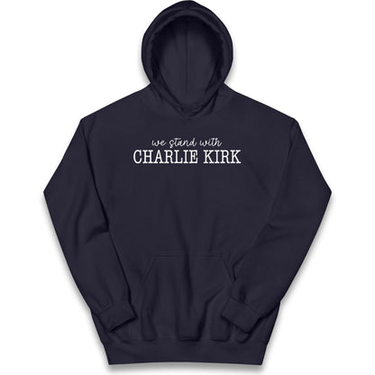 We Stand With Charlie Kirk Kids Hoodie