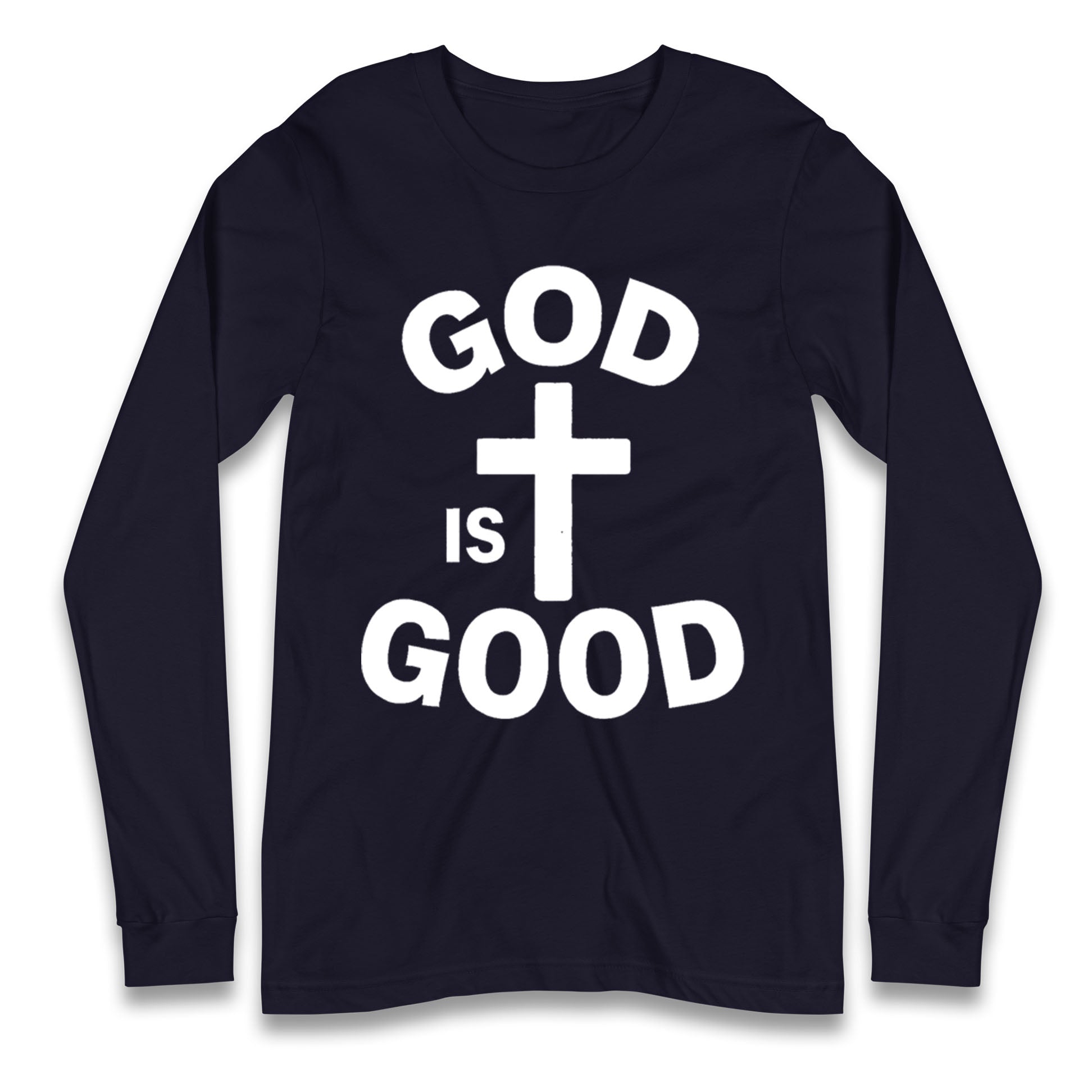 God Is Good Longsleeve T Shirt
