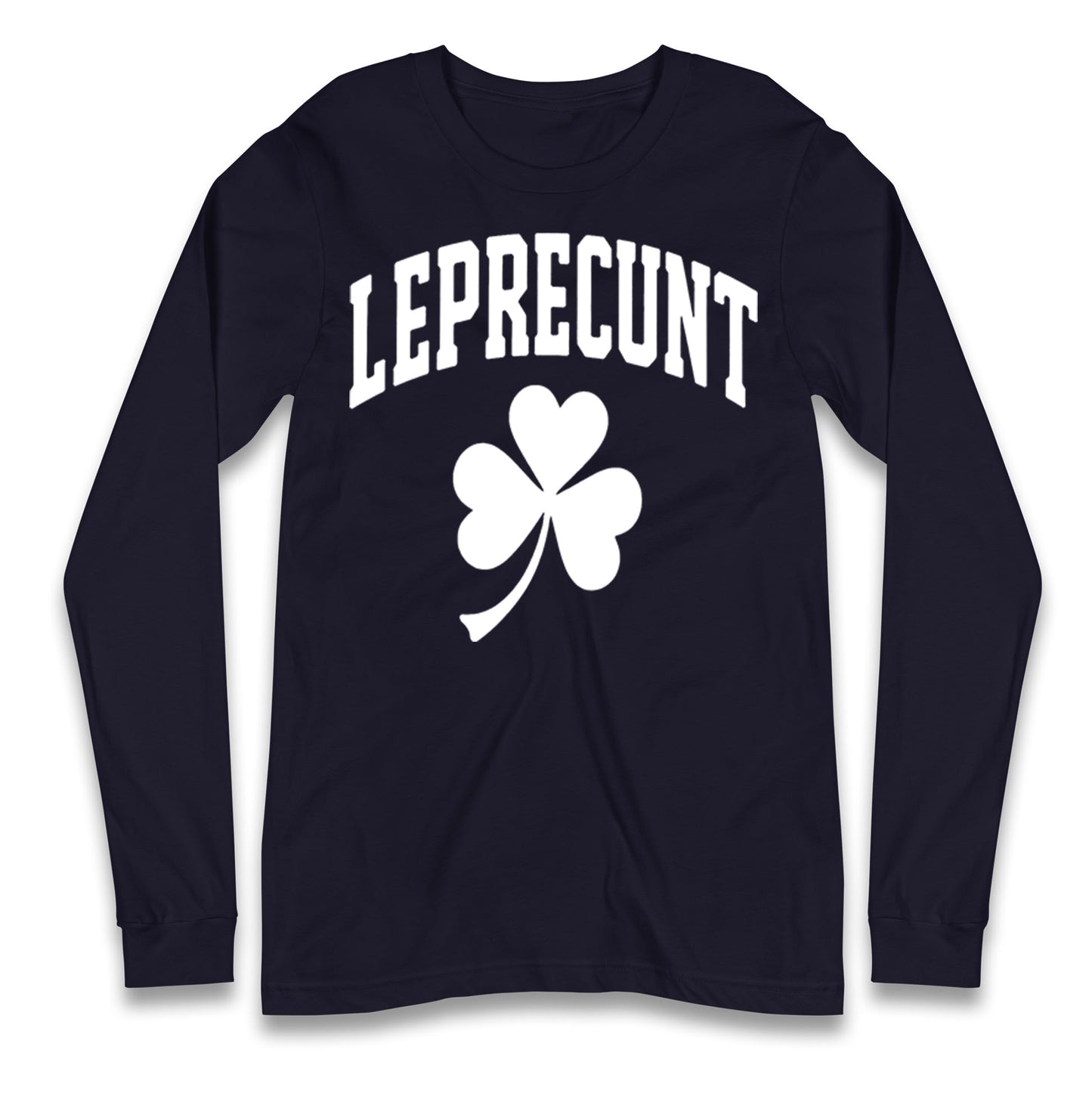 Leprecunt St Patricks Day Longsleeve T Shirt