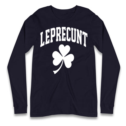 Leprecunt St Patricks Day Longsleeve T Shirt