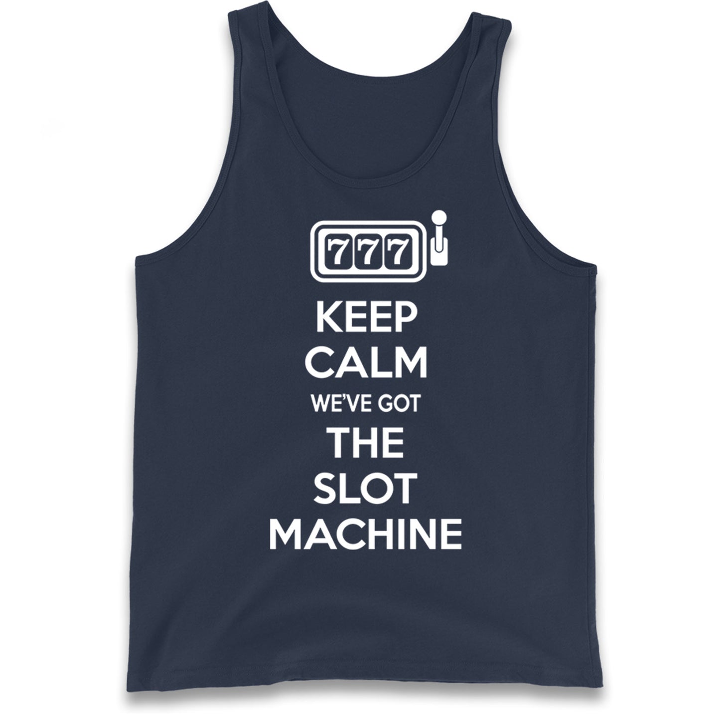 Keep Calm We've Got The Slot Machine Tank Top