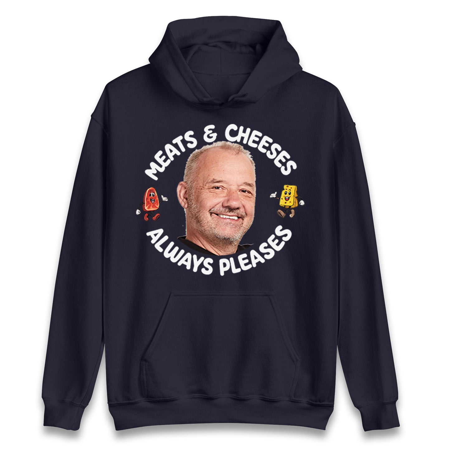 Meats And Cheeses Always Pleases Hoodie