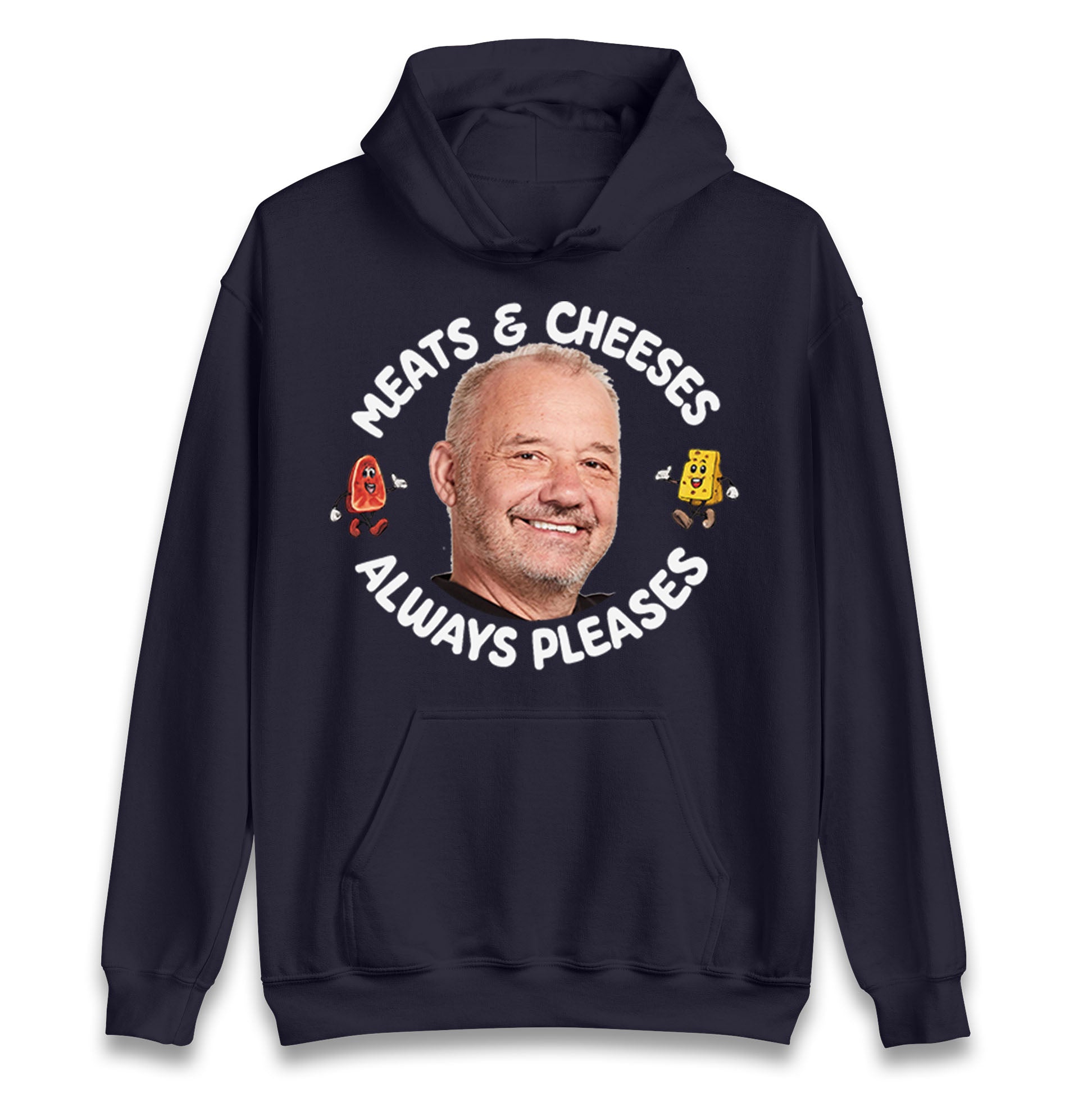 Meats And Cheeses Always Pleases Hoodie