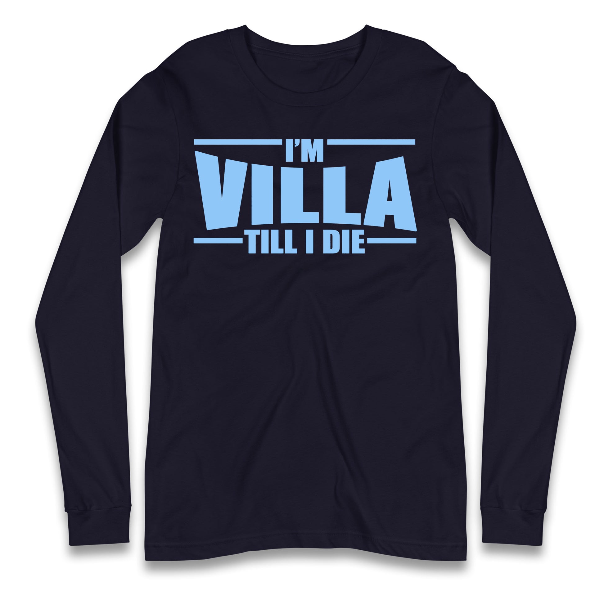 I’m Villa Till I Die Longsleeve T Shirt