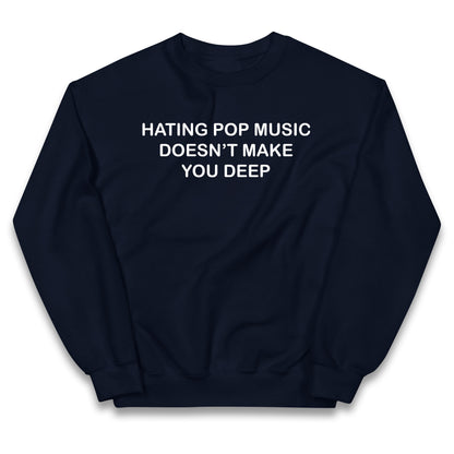 Hating Pop Music Doesn’t Make You Deep Kids Jumper