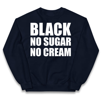 Black No Sugar No Cream Kids Jumper