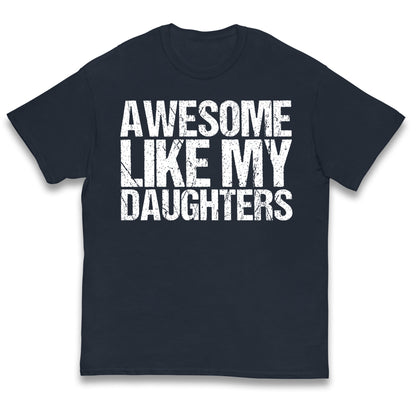 Awesome Like My Daughters Kids T Shirt