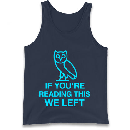 If You're Reading This We Left Tank Top