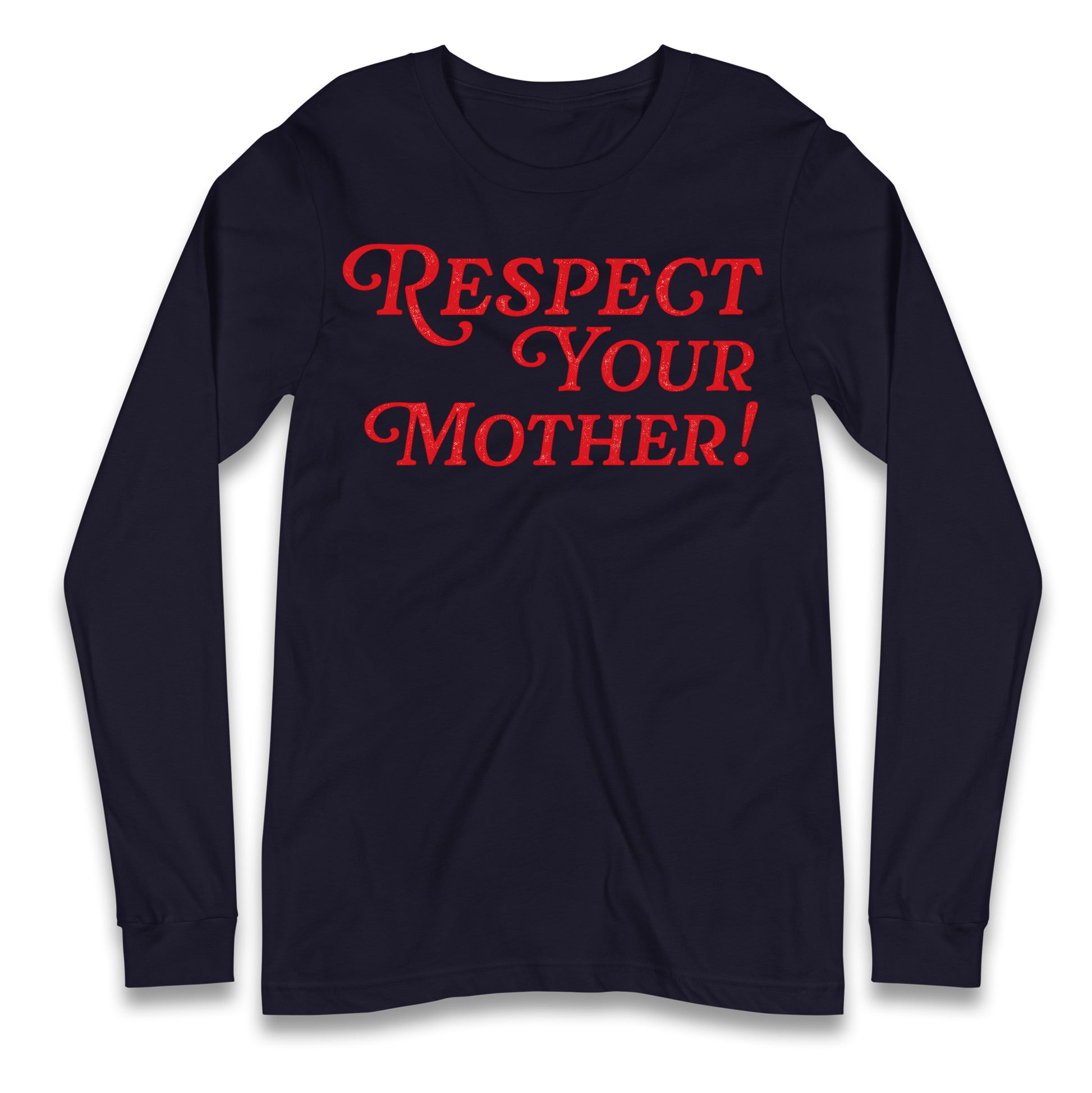 Respect Your Mother Longsleeve T Shirt