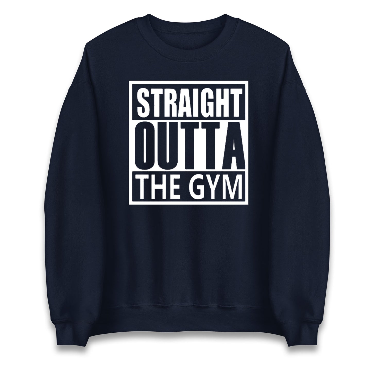Staight Outta The Gym Unisex Sweatshirt