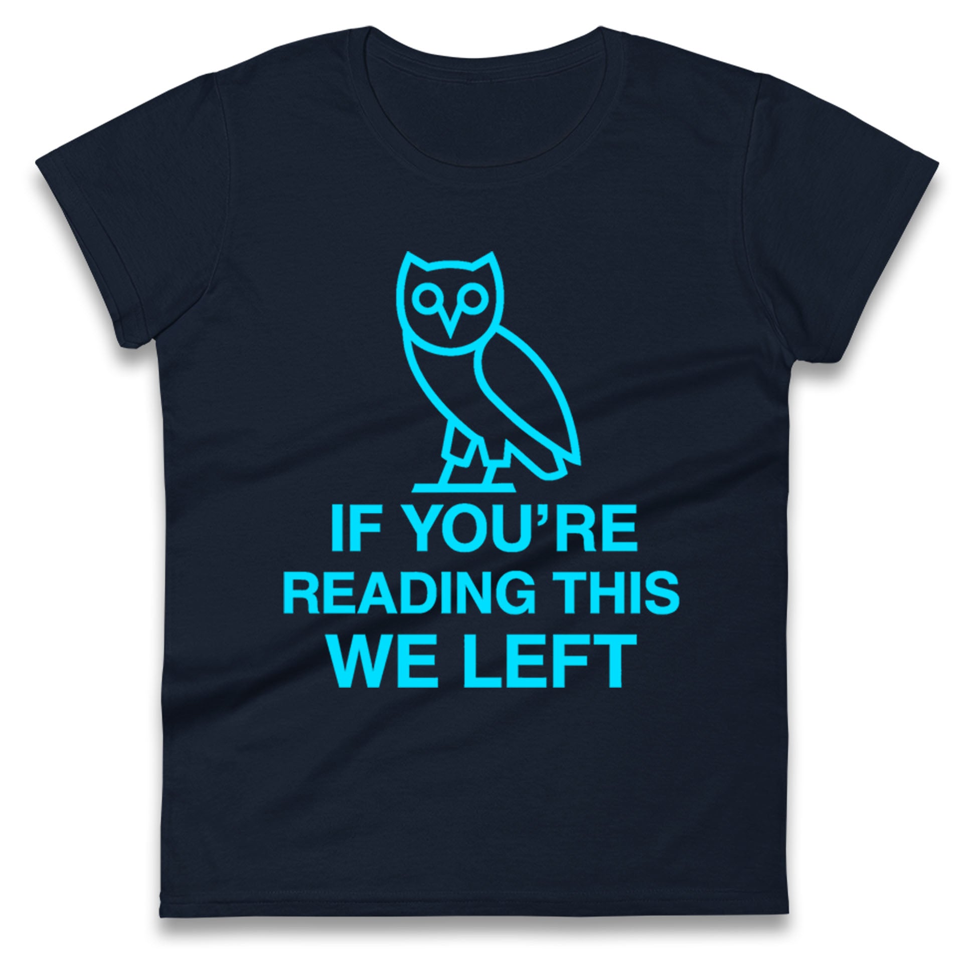 If You're Reading This We Left Ladies T Shirt