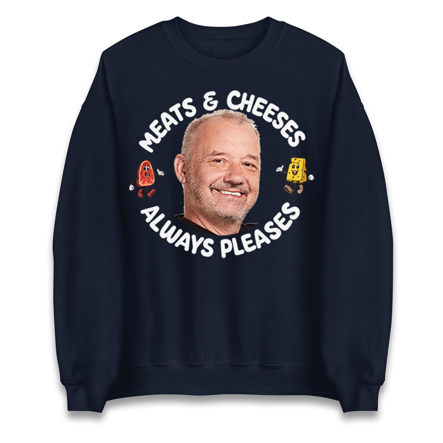 Meats And Cheeses Always Pleases Jumper