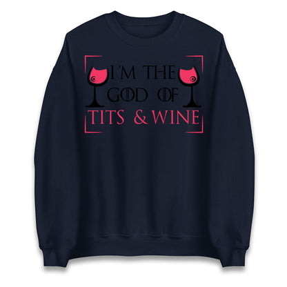 I'm The God Of Tits & Wine Jumper