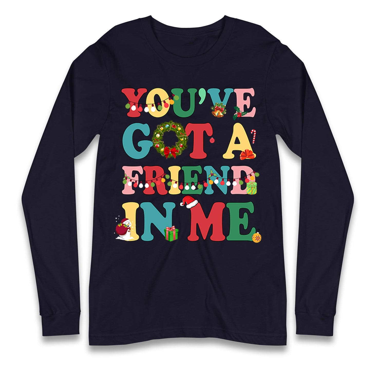 You’ve Got a Friend in Me Longsleeve T Shirt