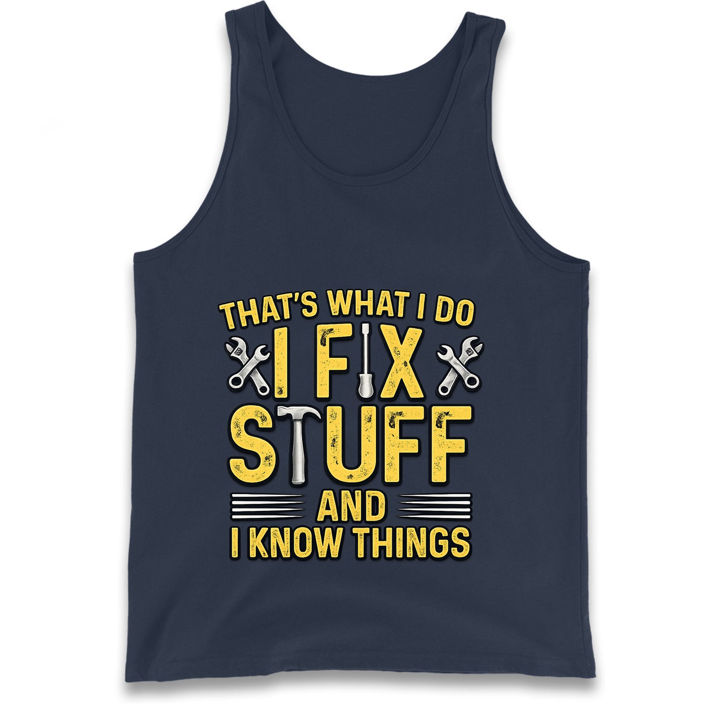 I Fix Stuff And I Know Things Tank Top