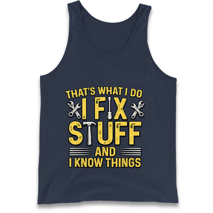 I Fix Stuff And I Know Things Tank Top