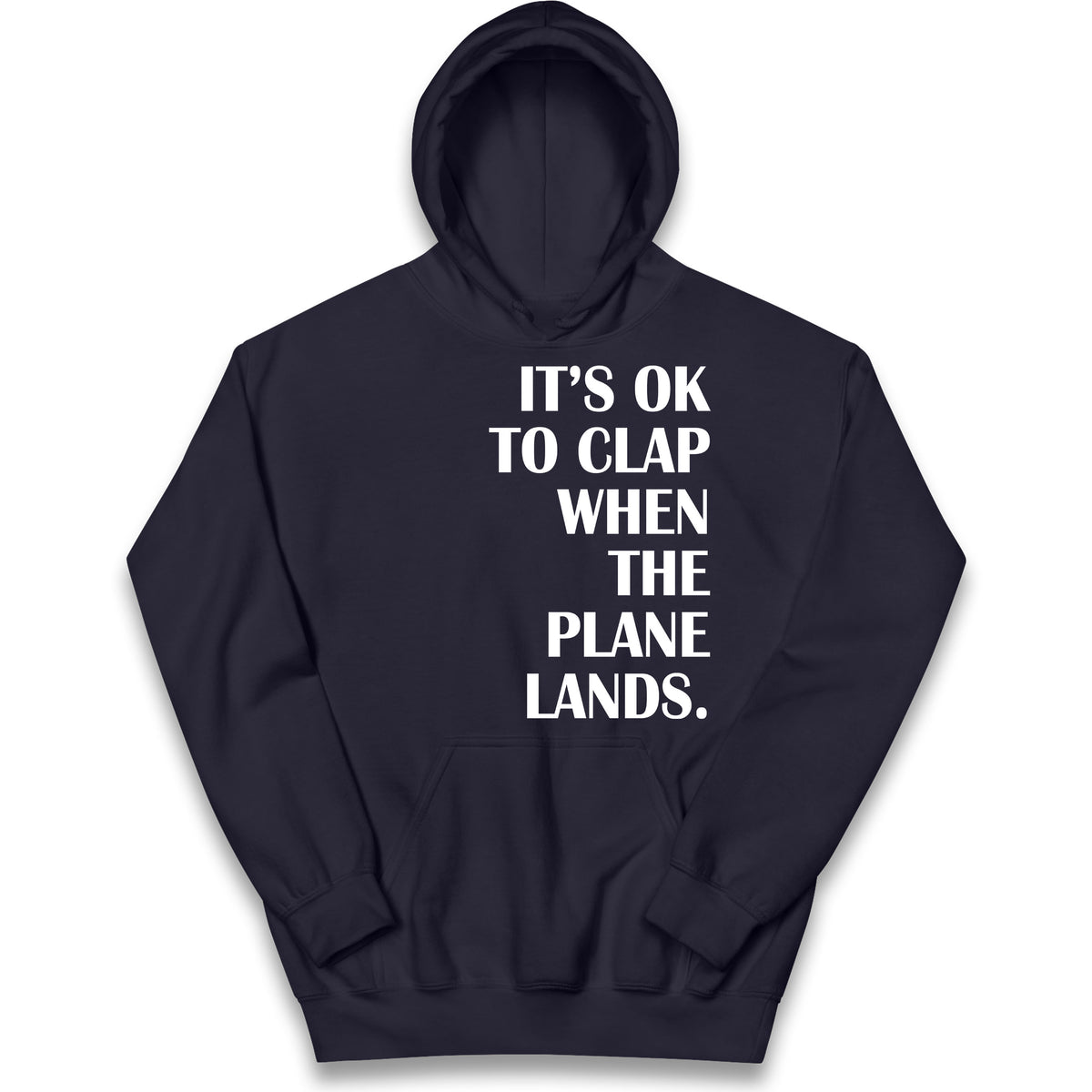 It's OK To Clap When The Plane Lands Kids Hoodie