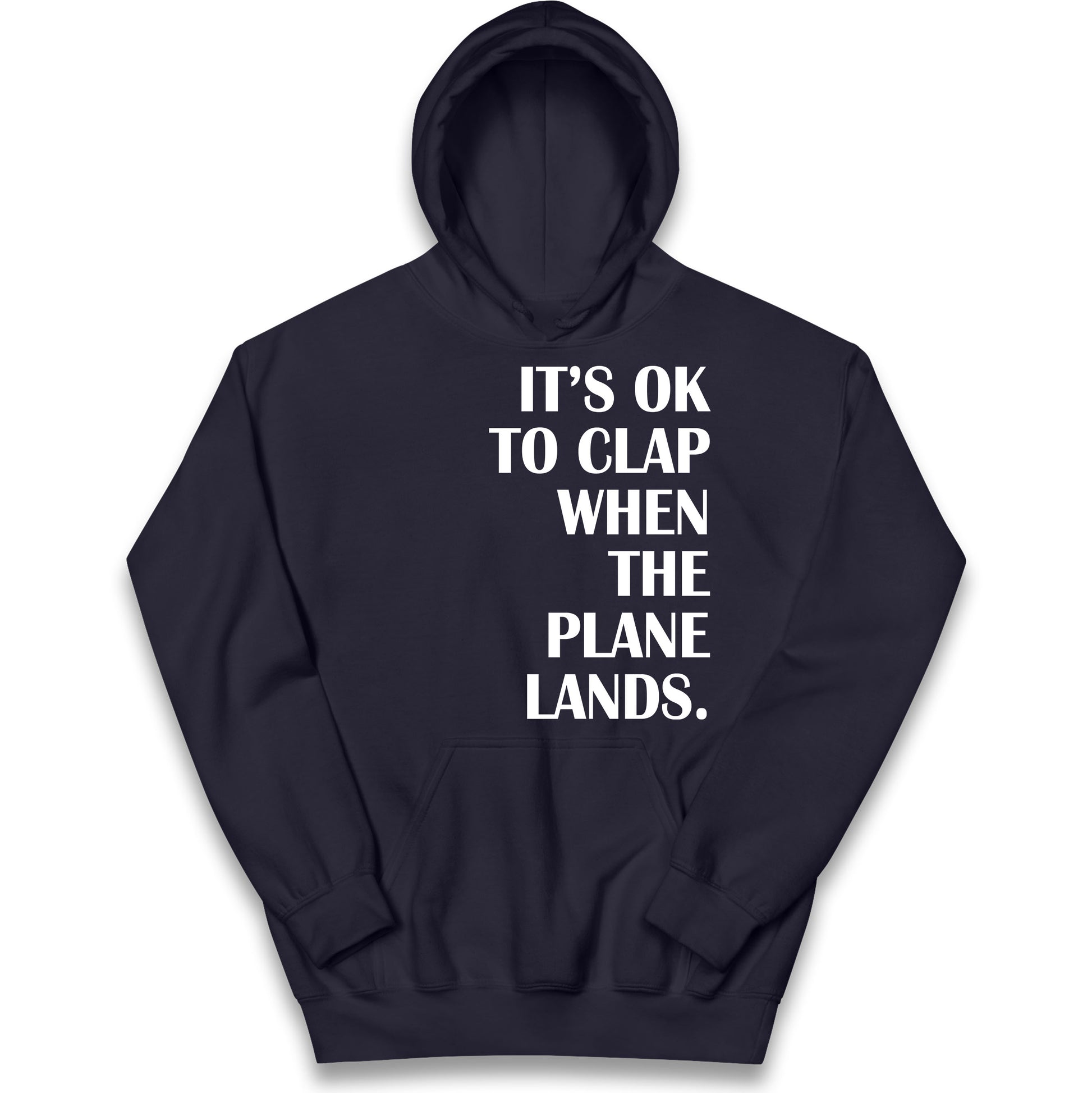 It's OK To Clap When The Plane Lands Kids Hoodie