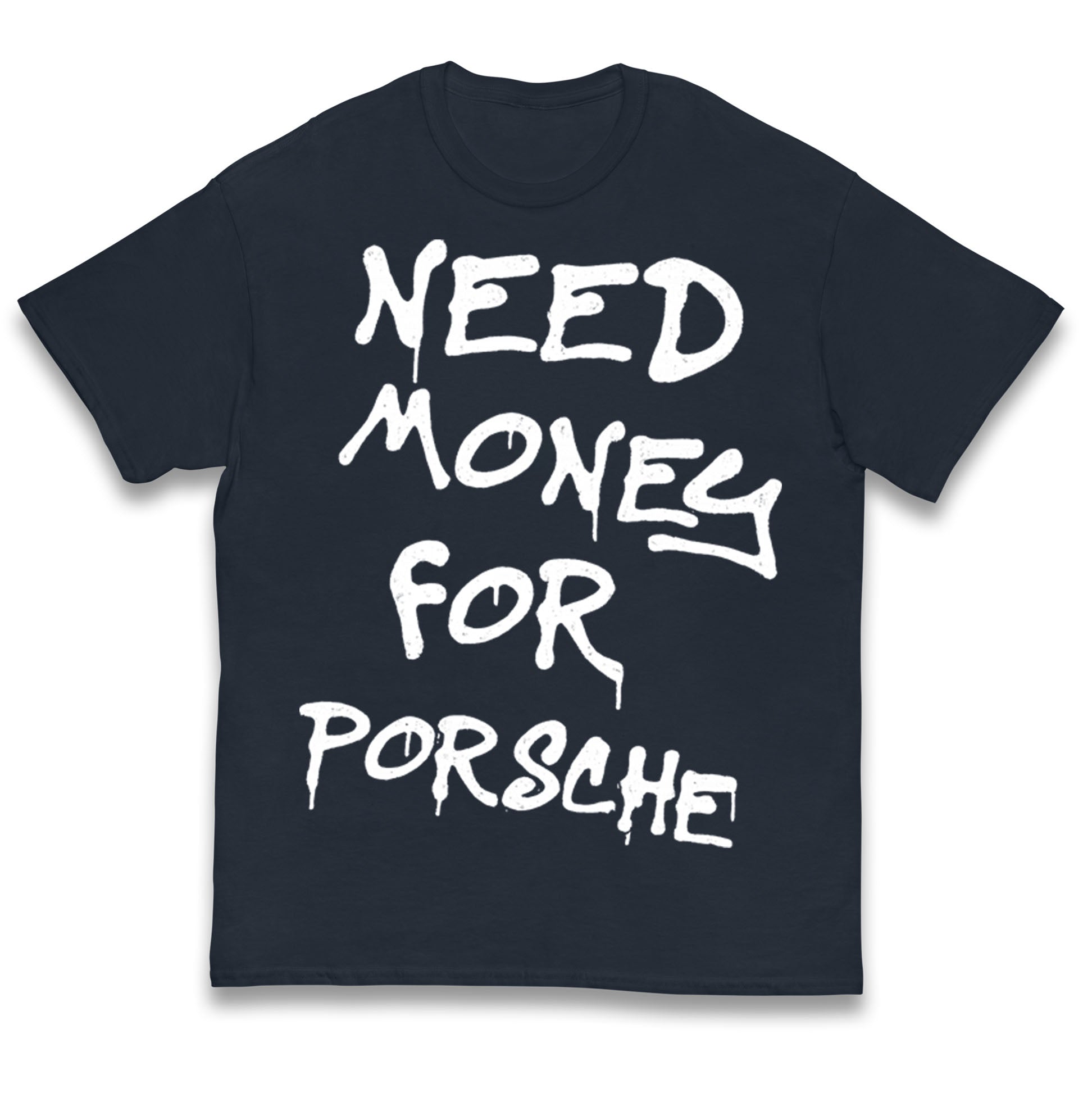 Need Money For Porsche Kids T Shirt
