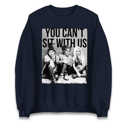 The Sanderson Sisters You Cant Sit With Us Halloween Sweatshirt
