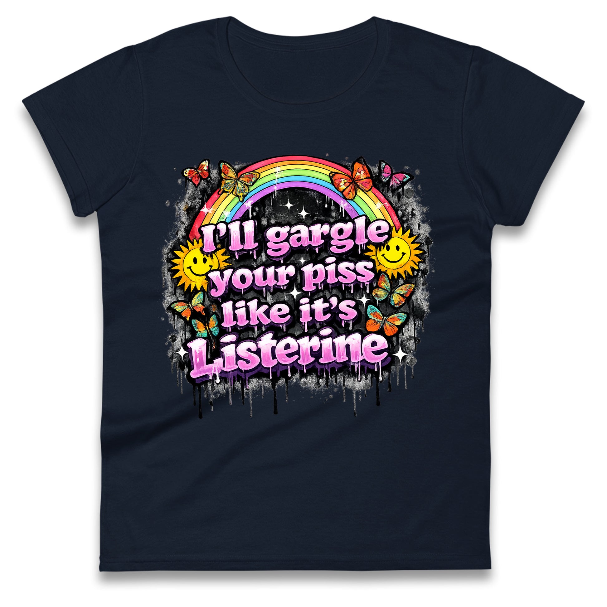 I'll Gargle Your Piss Like It's Listerine Ladies Tee