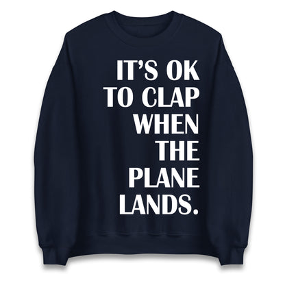 It's OK To Clap When The Plane Lands Jumper