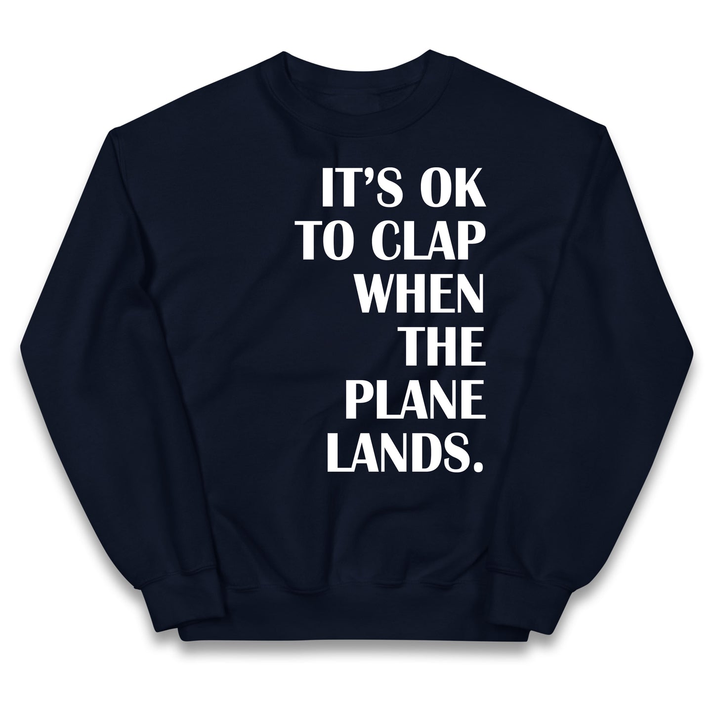 It's OK To Clap When The Plane Lands Kids Jumper
