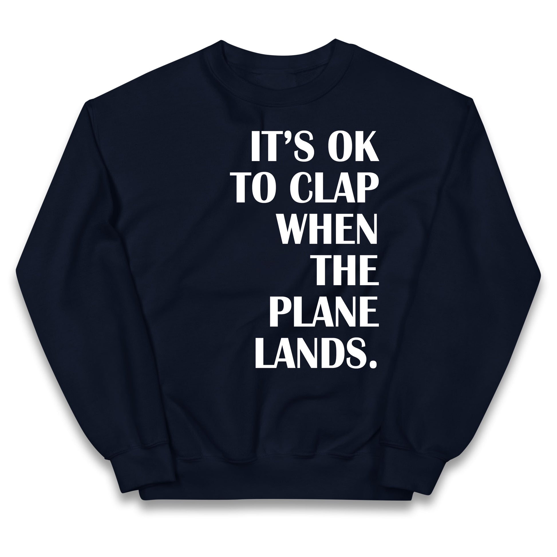 It's OK To Clap When The Plane Lands Kids Jumper