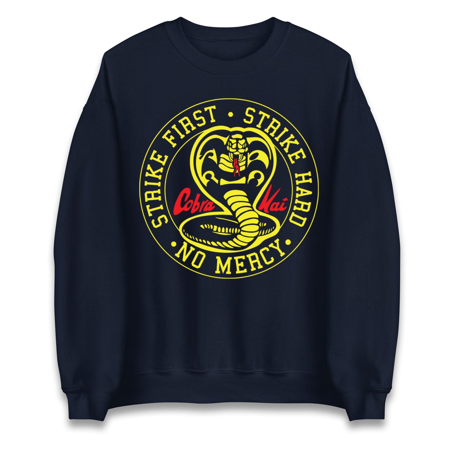 Cobra Kai Strike First Strike Hard Unisex Sweatshirt