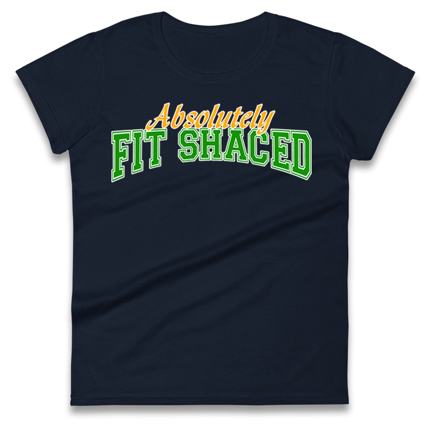 Absolutely Fit Shaced Ladies T Shirt 