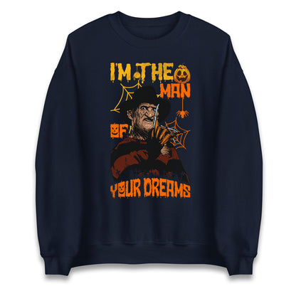 Freddy Krueger I Am The Man Of Your Dreams Halloween Unisex Sweatshirt