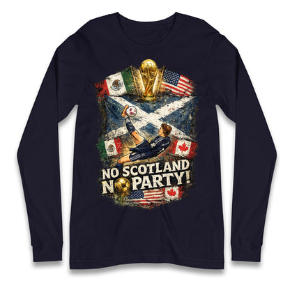 No Scotland No Party World Cup 2026 Longsleeve T Shirt
