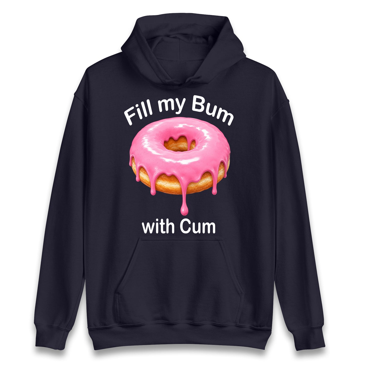 Fill My Bum with Cum Hoodie