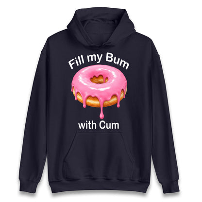 Fill My Bum with Cum Hoodie