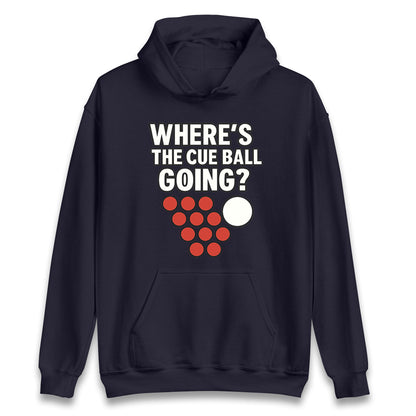 Where’s The Cue Ball Going Hoodie