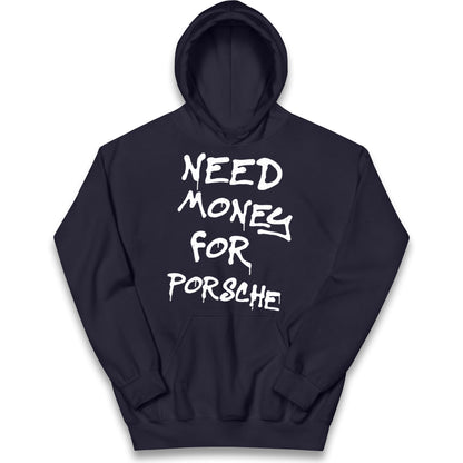 Need Money For Porsche Kids Hoodie