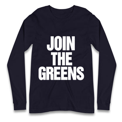 Green Party Join The Greens Longsleeve T Shirt