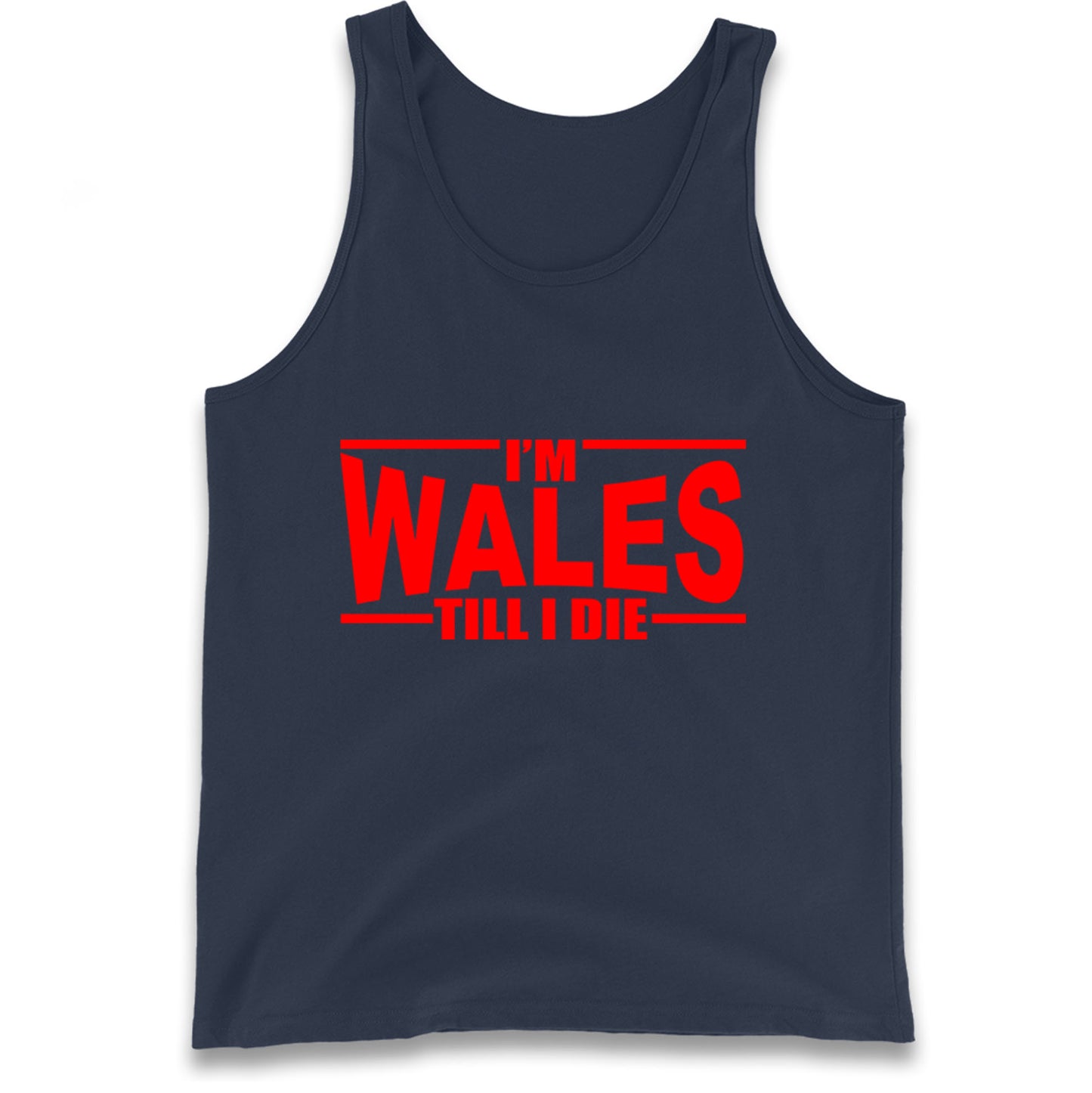 I'm Wales Till I Die Tank Top