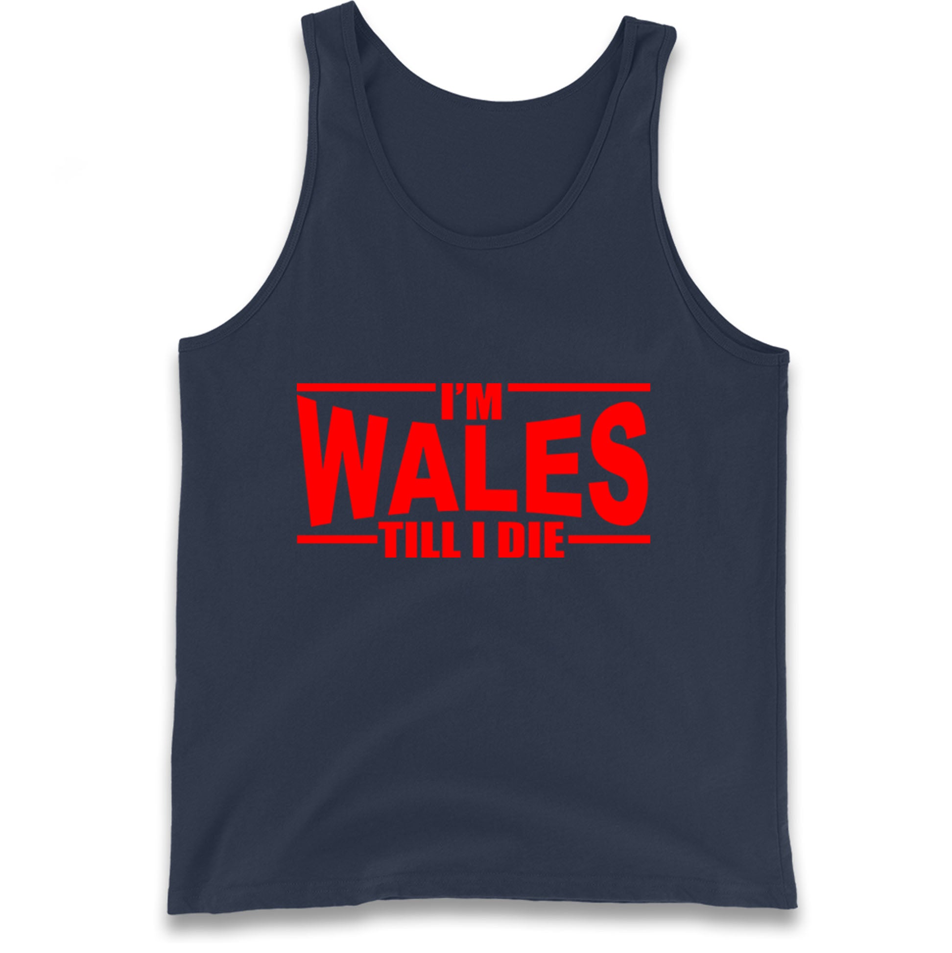 I'm Wales Till I Die Tank Top