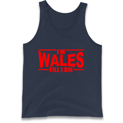 I'm Wales Till I Die Tank Top