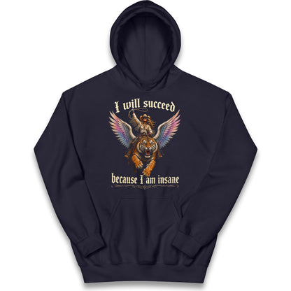 I Will Succeed Because I Am Insane Kids Hoodie