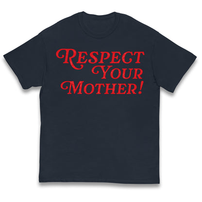 Respect Your Mother Kids T Shirt