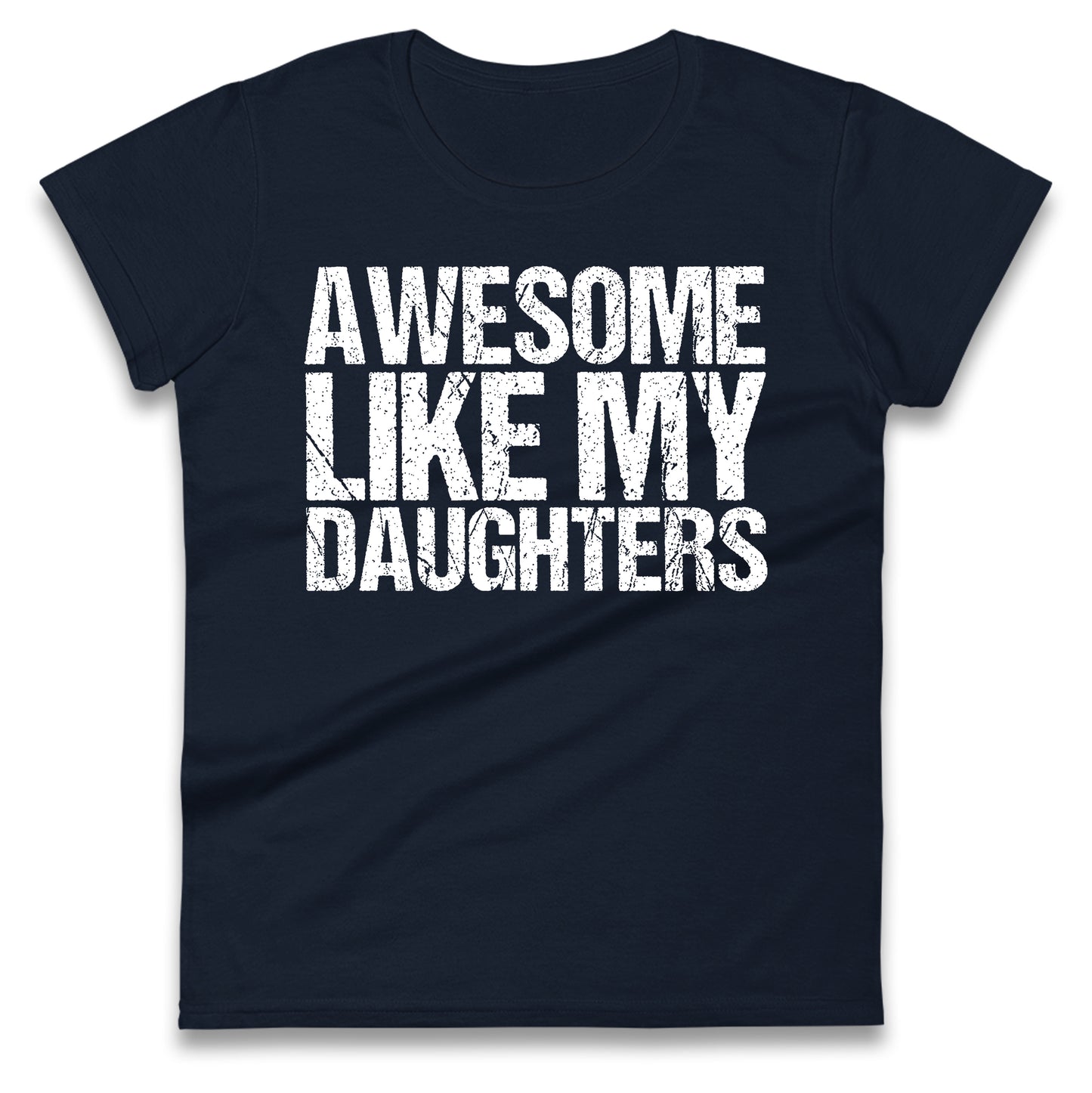 Awesome Like My Daughters Ladies T Shirt