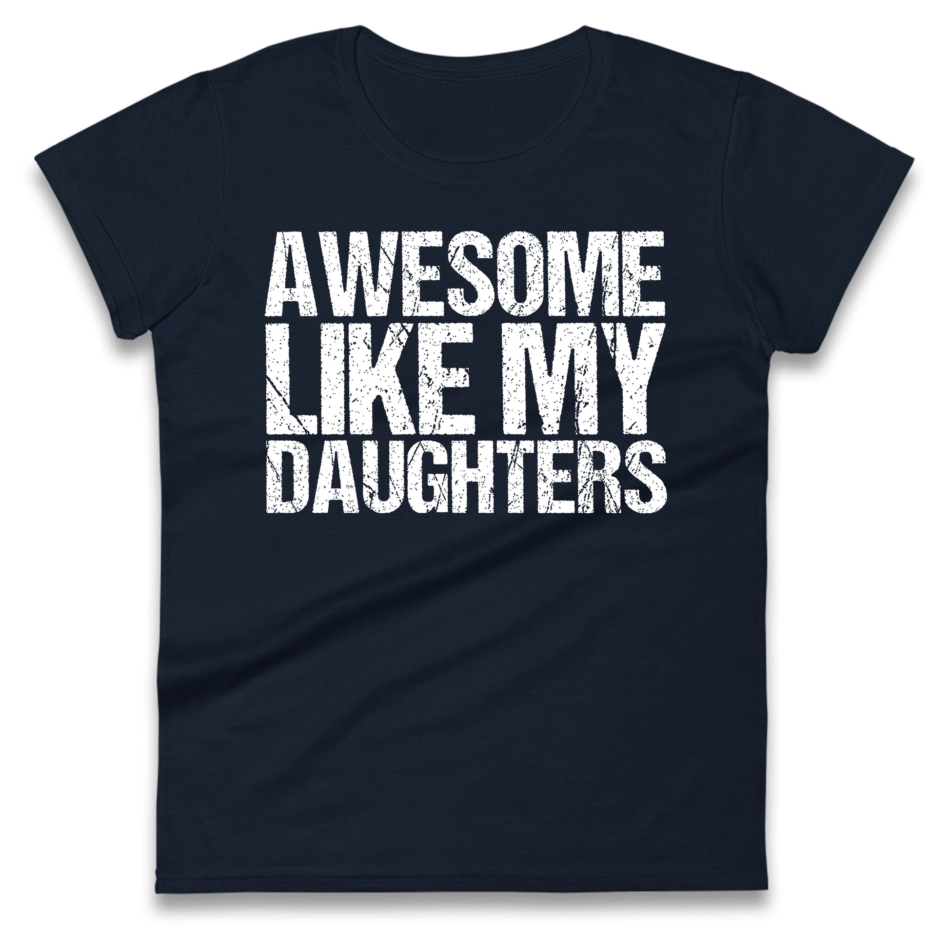 Awesome Like My Daughters Ladies T Shirt