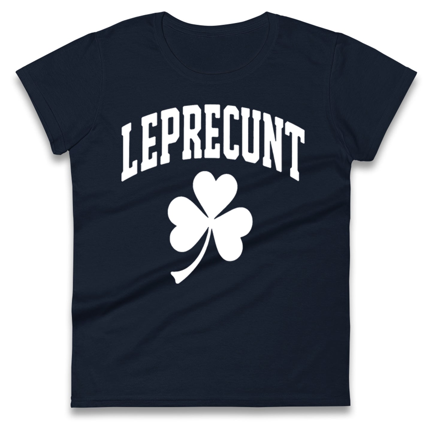 Leprecunt St Patricks Day Ladies T Shirt