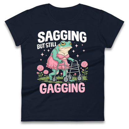 Sagging But Still Gagging Ladies T Shirt 