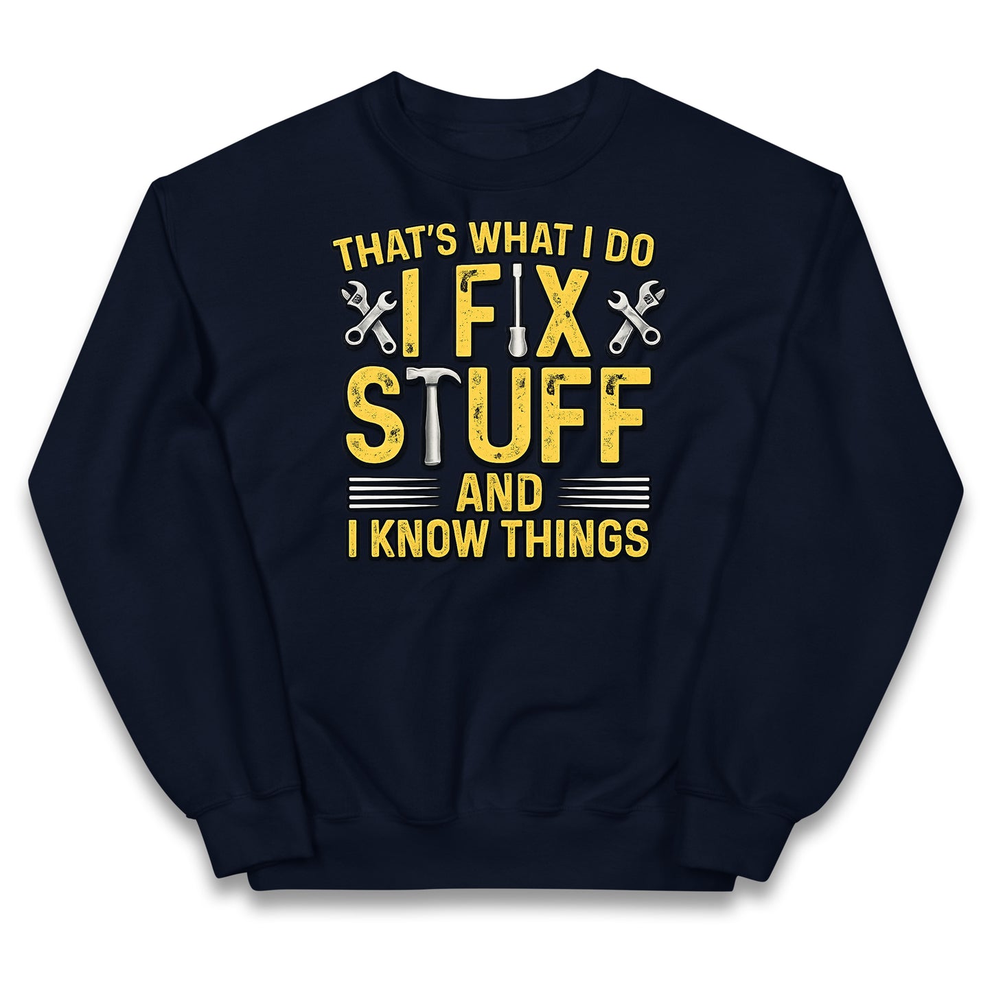 That's What I Do I Fix Stuff and I Know Things Kids Jumper