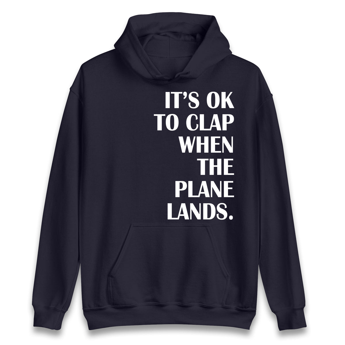 It's OK To Clap When The Plane Lands Hoodie